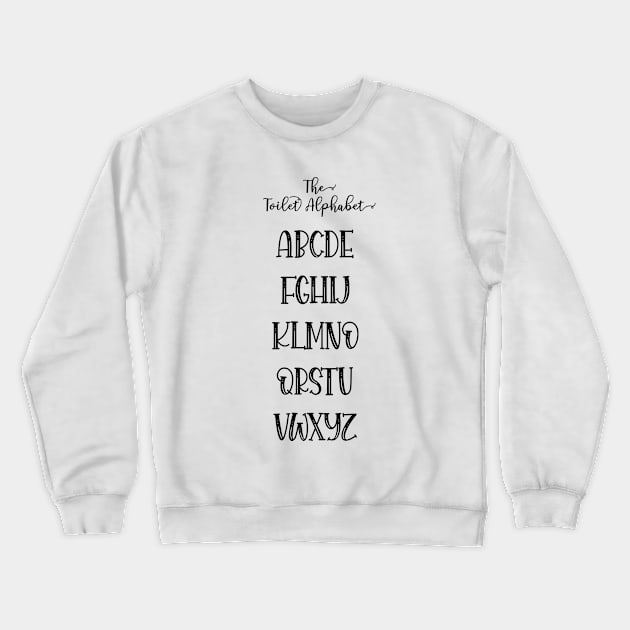 Abc's Funny Quote Toilet Humour - No P Alphabet Crewneck Sweatshirt by karenmcfarland13